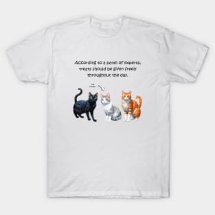 According to a panel of experts, treats should be given freely throughout the day - funny watercolour cat design T-Shirt
